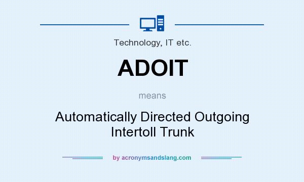 What does ADOIT mean? It stands for Automatically Directed Outgoing Intertoll Trunk