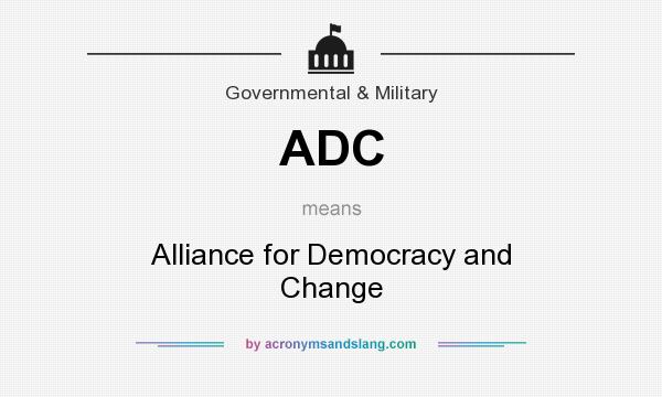 What does ADC mean? It stands for Alliance for Democracy and Change