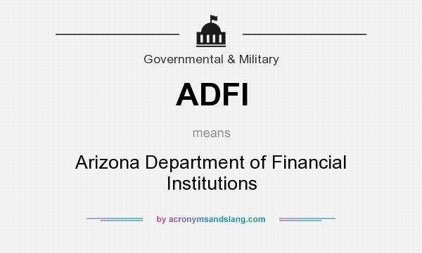 What does ADFI mean? It stands for Arizona Department of Financial Institutions