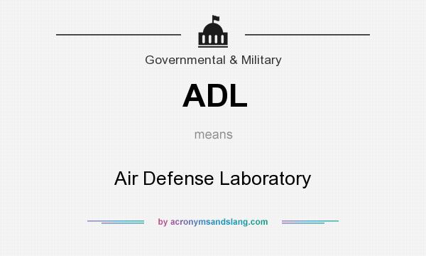 What does ADL mean? It stands for Air Defense Laboratory