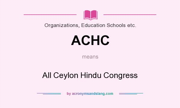 What does ACHC mean? It stands for All Ceylon Hindu Congress