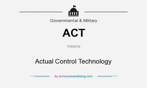What does ACT mean? It stands for Actual Control Technology