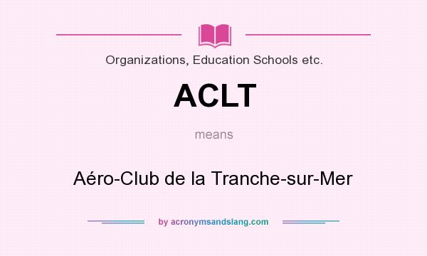 What does ACLT mean? It stands for Aéro-Club de la Tranche-sur-Mer