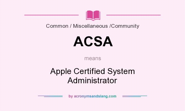 What does ACSA mean? It stands for Apple Certified System Administrator
