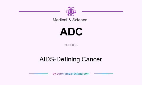What does ADC mean? It stands for AIDS-Defining Cancer
