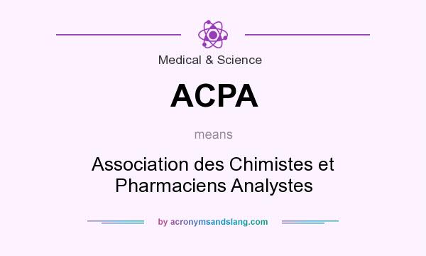 What does ACPA mean? It stands for Association des Chimistes et Pharmaciens Analystes