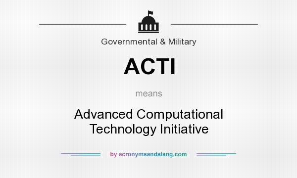 What does ACTI mean? It stands for Advanced Computational Technology Initiative