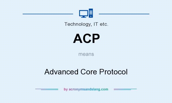 What does ACP mean? It stands for Advanced Core Protocol
