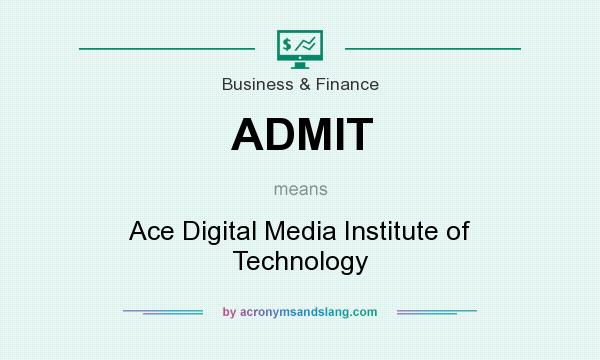 What does ADMIT mean? It stands for Ace Digital Media Institute of Technology