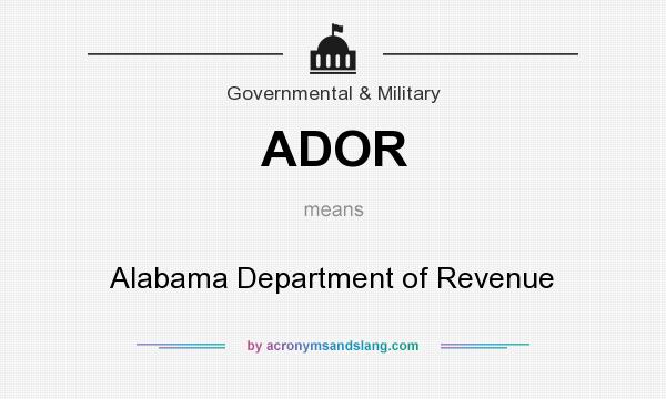 What does ADOR mean? It stands for Alabama Department of Revenue
