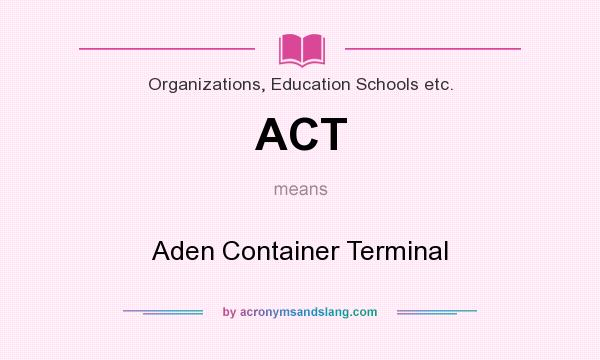 What does ACT mean? It stands for Aden Container Terminal