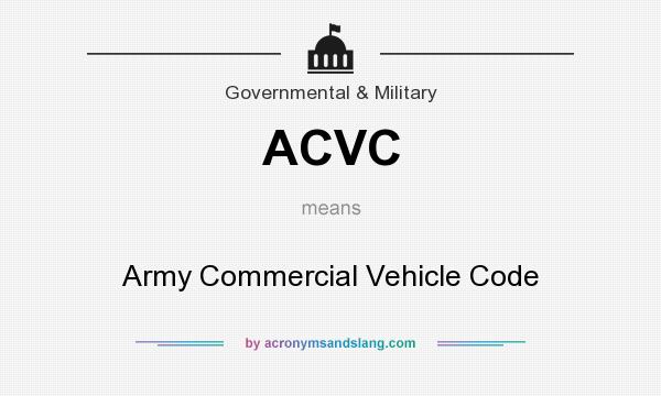 What does ACVC mean? It stands for Army Commercial Vehicle Code
