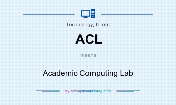 What does ACL mean? It stands for Academic Computing Lab