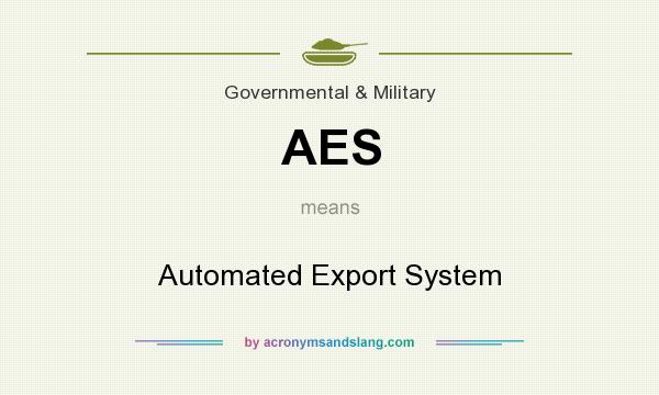 What does AES mean? It stands for Automated Export System