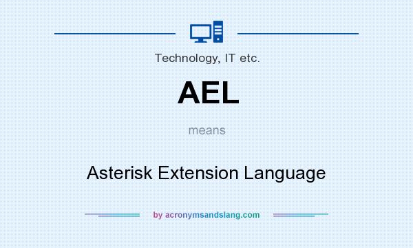 What does AEL mean? It stands for Asterisk Extension Language