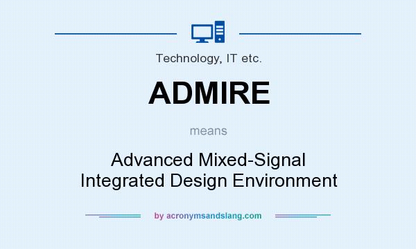 What does ADMIRE mean? It stands for Advanced Mixed-Signal Integrated Design Environment