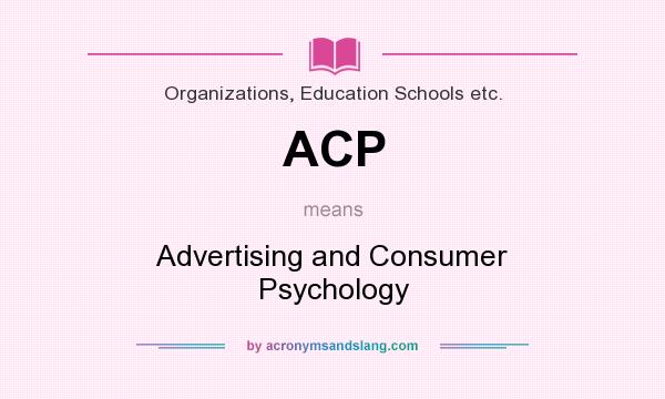 What does ACP mean? It stands for Advertising and Consumer Psychology