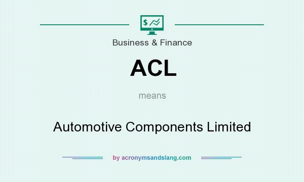 What does ACL mean? It stands for Automotive Components Limited