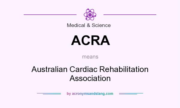 What does ACRA mean? It stands for Australian Cardiac Rehabilitation Association