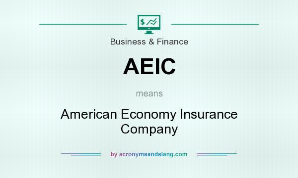 What does AEIC mean? It stands for American Economy Insurance Company