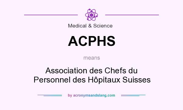 What does ACPHS mean? It stands for Association des Chefs du Personnel des Hôpitaux Suisses