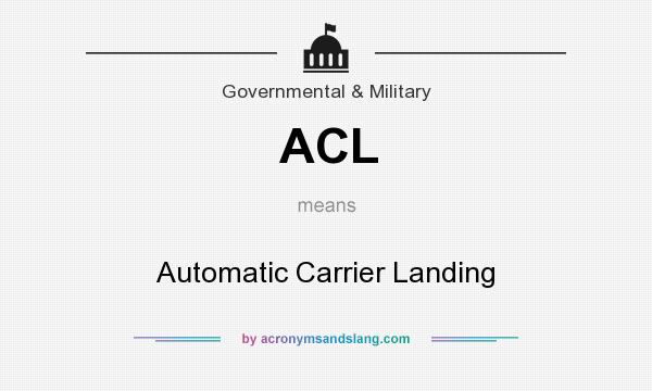 What does ACL mean? It stands for Automatic Carrier Landing