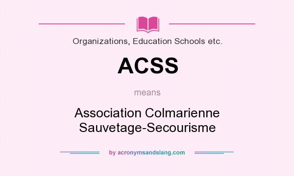 What does ACSS mean? It stands for Association Colmarienne Sauvetage-Secourisme