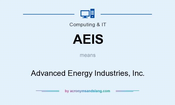 What does AEIS mean? It stands for Advanced Energy Industries, Inc.