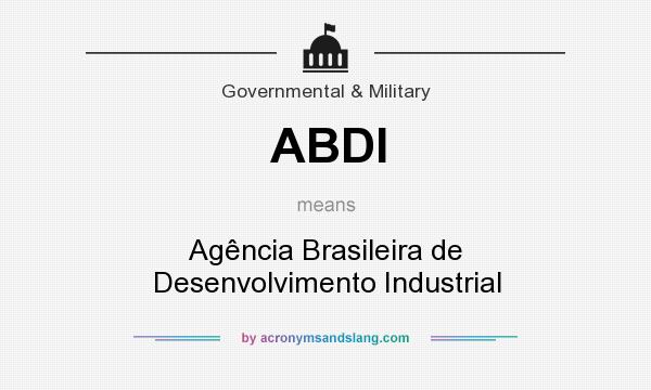 What does ABDI mean? It stands for Agência Brasileira de Desenvolvimento Industrial