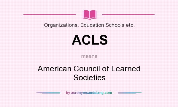 What does ACLS mean? It stands for American Council of Learned Societies