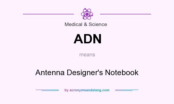 What does ADN mean? It stands for Antenna Designer`s Notebook