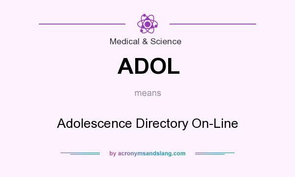 What does ADOL mean? It stands for Adolescence Directory On-Line
