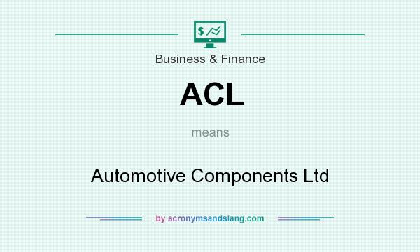 What does ACL mean? It stands for Automotive Components Ltd