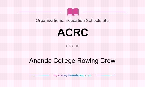 What does ACRC mean? It stands for Ananda College Rowing Crew