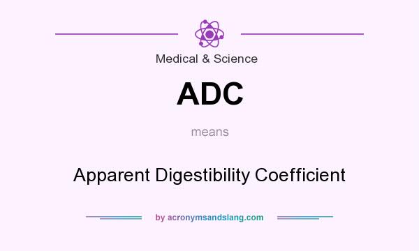 What does ADC mean? It stands for Apparent Digestibility Coefficient