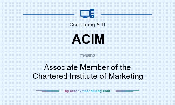 What does ACIM mean? It stands for Associate Member of the Chartered Institute of Marketing