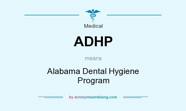 What does ADHP mean? It stands for Alabama Dental Hygiene Program