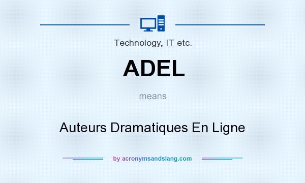 What does ADEL mean? It stands for Auteurs Dramatiques En Ligne