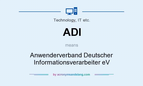What does ADI mean? It stands for Anwenderverband Deutscher Informationsverarbeiter eV
