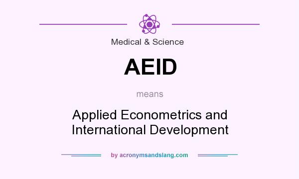 What does AEID mean? It stands for Applied Econometrics and International Development