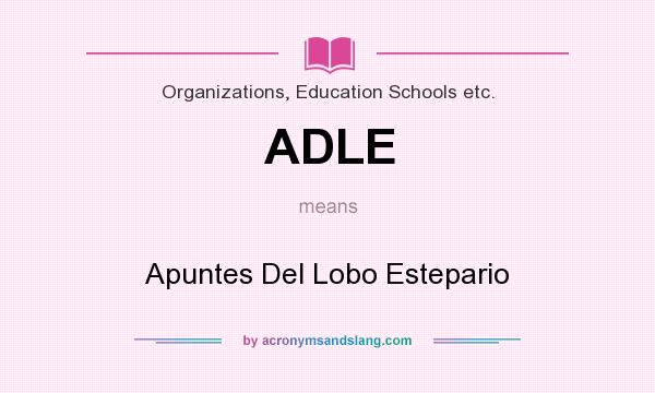 What does ADLE mean? It stands for Apuntes Del Lobo Estepario