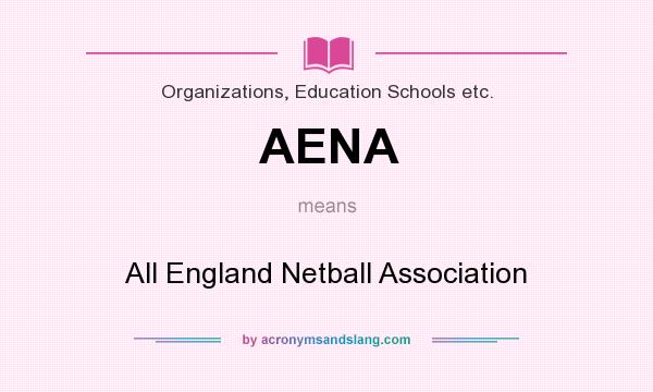 What does AENA mean? It stands for All England Netball Association