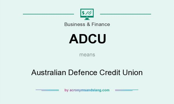 What does ADCU mean? It stands for Australian Defence Credit Union