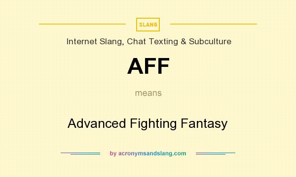 What does AFF mean? It stands for Advanced Fighting Fantasy