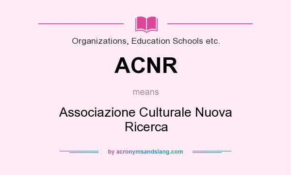 What does ACNR mean? It stands for Associazione Culturale Nuova Ricerca