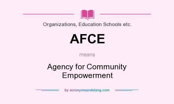 What does AFCE mean? It stands for Agency for Community Empowerment