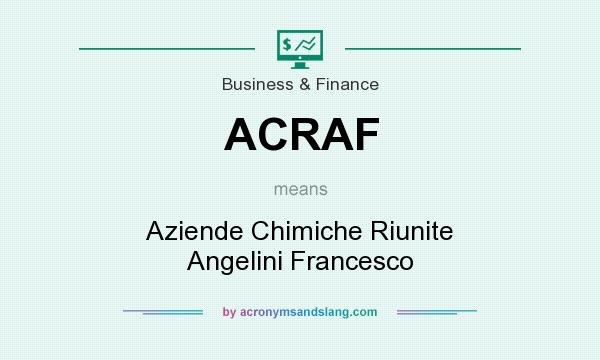 What does ACRAF mean? It stands for Aziende Chimiche Riunite Angelini Francesco