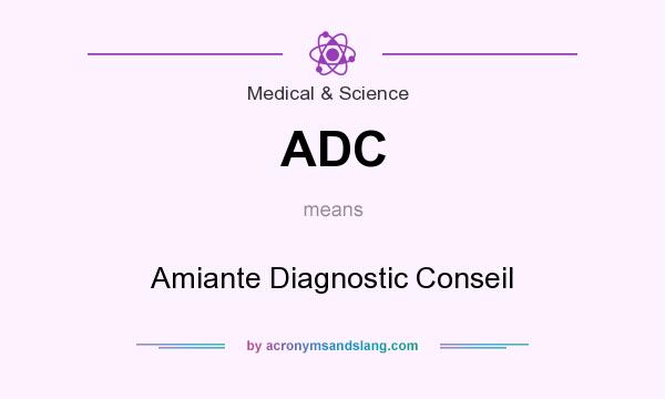 What does ADC mean? It stands for Amiante Diagnostic Conseil