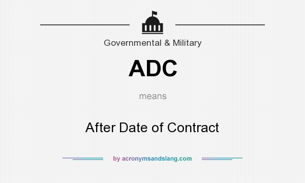 What does ADC mean? It stands for After Date of Contract