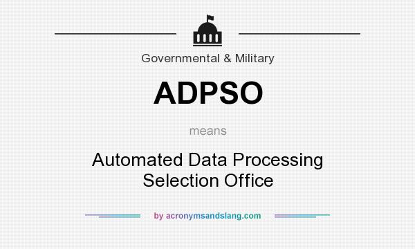 What does ADPSO mean? It stands for Automated Data Processing Selection Office